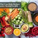 How a Balanced Diet Can Help Reduce Stress and Improve Mental Health