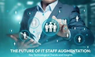 The Future of IT Staff Augmentation: Key Trends and Insights