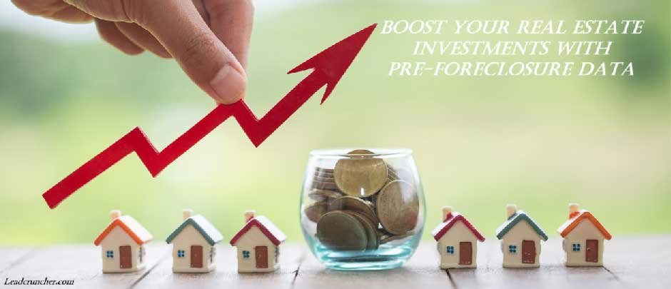 Boost Your Real Estate Investments with Pre-Foreclosure Data